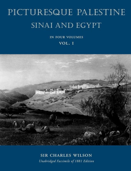 Picturesque Palestine: Sinai and Egypt: Volume I