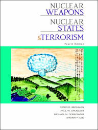 Title: Nuclear Weapons, Nuclear States, and Terrorism / Edition 4, Author: Peter Beckman