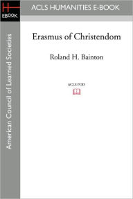 Title: Erasmus of Christendom, Author: Roland H. Bainton