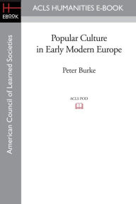 Title: Popular Culture in Early Modern Europe, Author: Peter Burke