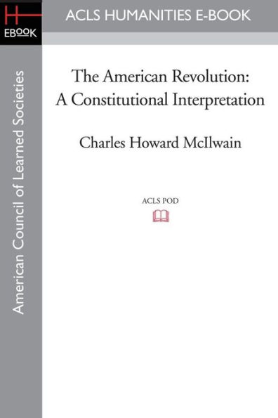 The American Revolution: A Constitutional Interpretation