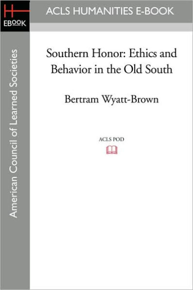 Southern Honor: Ethics and Behavior the Old South