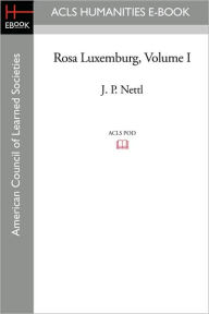 Title: Rosa Luxemburg Volume I, Author: J. P. Nettl