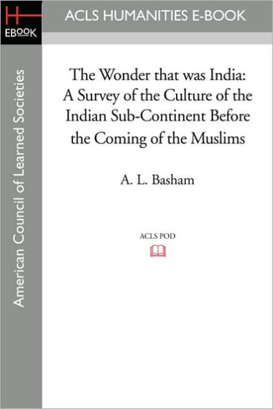 the Wonder that was India: A Survey of Culture Indian Sub-Continent Before Coming Muslims