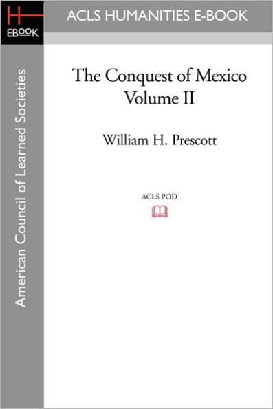 The Conquest of Mexico Volume II