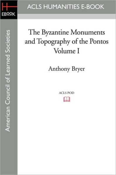 the Byzantine Monuments and Topography of Pontos Volume I