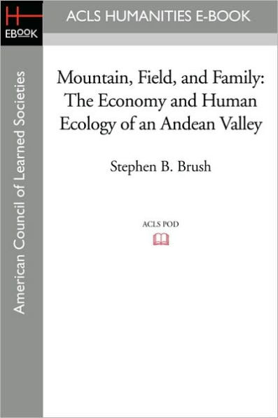 Mountain, Field, and Family: The Economy Human Ecology of an Andean Valley