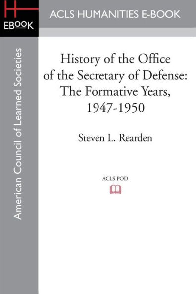 History of The Office Secretary Defense: Formative Years, 1947-1950
