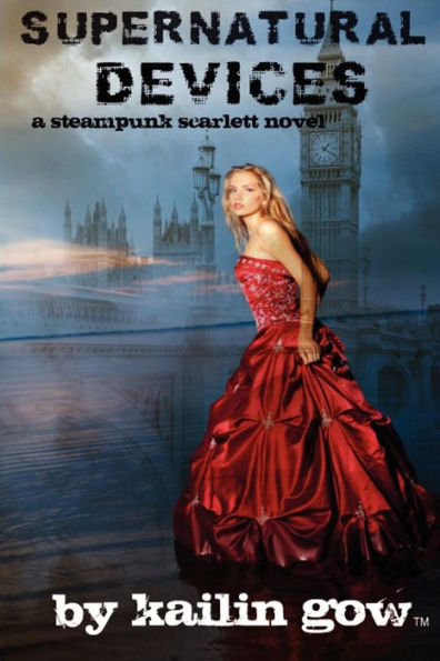 Supernatural Devices (A Steampunk Scarlett Novel Book 1): A Steampunk Scarlett Novel