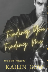 Title: Finding You Finding Me (You & Me Trilogy), Author: Kailin Gow