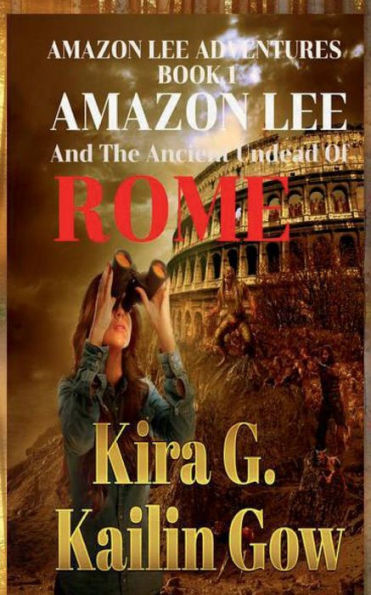 Amazon Lee and the Ancient Undead of Rome: An AMAZON LEE ADVENTURE