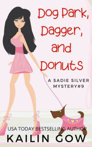 Title: Dog Park, Dagger, and Donuts, Author: Kailin Gow