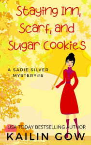 Title: Staying Inn, Scarf, and Sugar Cookies, Author: Kailin Gow