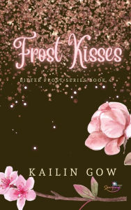 Title: Frost Kisses, Author: Kailin Gow