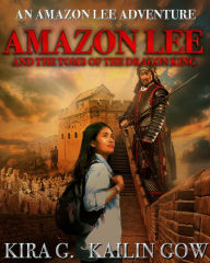 Title: Amazon Lee and the Tomb of the Dragon King, Author: Kailin Gow