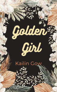 Title: Golden Girl, Author: Kailin Gow