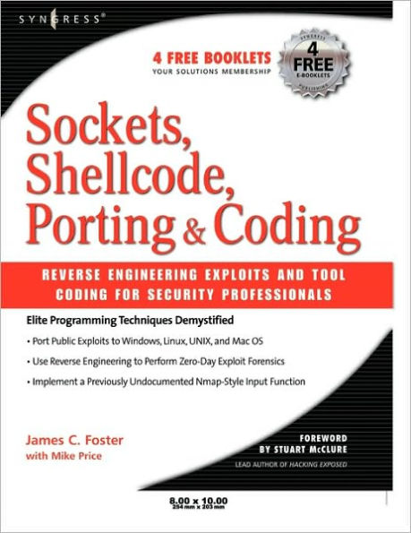 Sockets, Shellcode, Porting, and Coding: Reverse Engineering Exploits and Tool Coding for Security Professionals