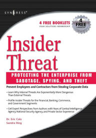 Title: Insider Threat: Protecting the Enterprise from Sabotage, Spying, and Theft, Author: Eric Cole