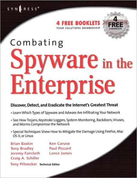 Combating Spyware in the Enterprise: Discover, Detect, and Eradicate the Internet's Greatest Threat