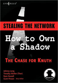 Title: Stealing the Network: How to Own a Shadow, Author: Johnny Long