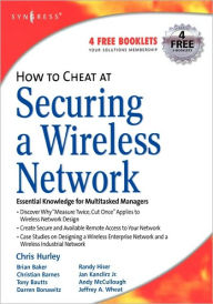 Title: How to Cheat at Securing a Wireless Network, Author: Chris Hurley
