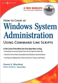 Title: How to Cheat at Windows System Administration Using Command Line Scripts, Author: Pawan K Bhardwaj