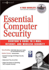 Title: Essential Computer Security: Everyone's Guide to Email, Internet, and Wireless Security, Author: T. Bradley