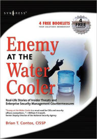 Title: Enemy at the Water Cooler: True Stories of Insider Threats and Enterprise Security Management Countermeasures, Author: Brian T Contos