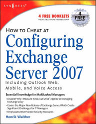 Title: How to Cheat at Configuring Exchange Server 2007: Including Outlook Web, Mobile, and Voice Access, Author: Henrik Walther