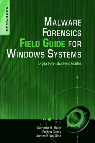 Title: Malware Forensics Field Guide for Windows Systems: Digital Forensics Field Guides, Author: Cameron H. Malin JD