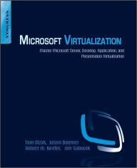 Title: Microsoft Virtualization: Master Microsoft Server, Desktop, Application, and Presentation Virtualization, Author: Thomas Olzak