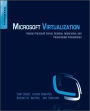 Microsoft Virtualization: Master Microsoft Server, Desktop, Application, and Presentation Virtualization