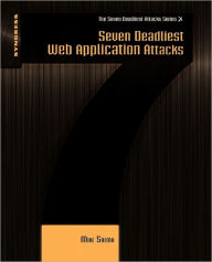 Title: Seven Deadliest Web Application Attacks, Author: Mike Shema