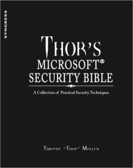 Title: Thor's Microsoft Security Bible: A Collection of Practical Security Techniques, Author: Timothy 