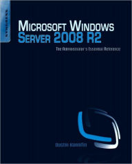 Title: Microsoft Windows Server 2008 R2 Administrator's Reference: The Administrator's Essential Reference, Author: Dustin Hannifin