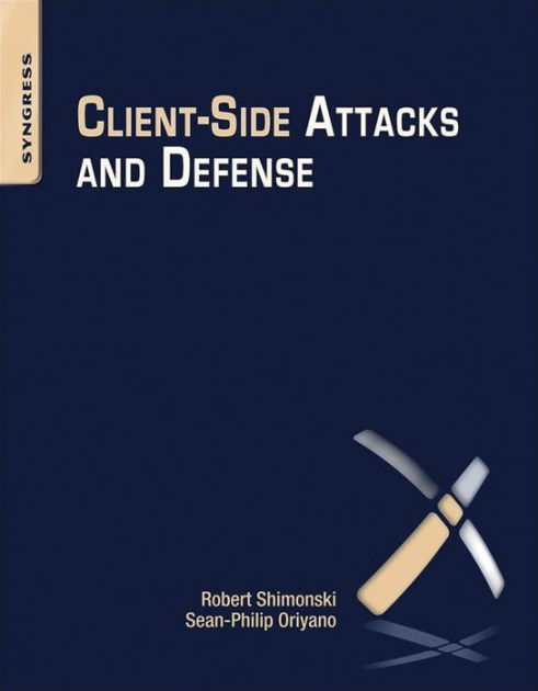 Client-Side Attacks and Defense by Sean-Philip Oriyano, Robert ...