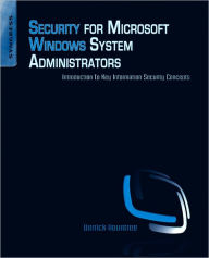 Title: Security for Microsoft Windows System Administrators: Introduction to Key Information Security Concepts, Author: Derrick Rountree