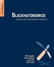 Title: Blackhatonomics: An Inside Look at the Economics of Cybercrime, Author: Will Gragido