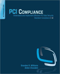 Title: PCI Compliance: Understand and Implement Effective PCI Data Security Standard Compliance, Author: Branden R. Williams