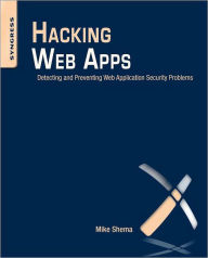 Title: Hacking Web Apps: Detecting and Preventing Web Application Security Problems, Author: Mike Shema