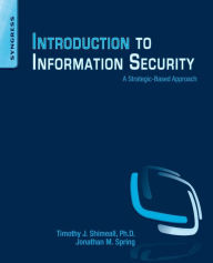 Title: Introduction to Information Security: A Strategic-Based Approach, Author: Timothy Shimeall