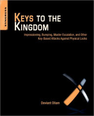 Title: Keys to the Kingdom: Impressioning, Privilege Escalation, Bumping, and Other Key-Based Attacks Against Physical Locks, Author: Deviant Ollam