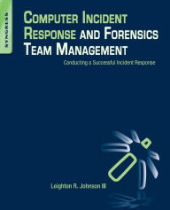 Title: Computer Incident Response and Forensics Team Management: Conducting a Successful Incident Response, Author: Leighton Johnson