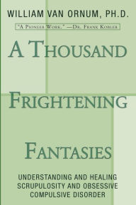 Title: A Thousand Frightening Fantasies, Author: William Van Ornum