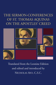 Title: Sermon-Conferences of St. Thomas Aquinas on the Apostles' Creed, Author: Thomas Aquinas