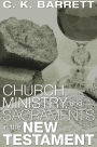 Church, Ministry, and Sacraments in the New Testament