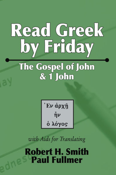 Read Greek by Friday: The Gospel of John and 1