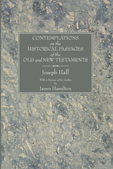 Contemplations on the Historical Passages of the Old and New Testaments