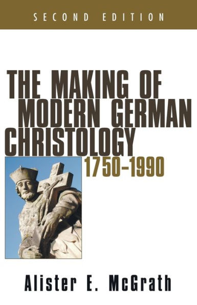 The Making of Modern German Christology, 1750-1990, Second Edition / Edition 2