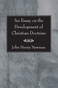 Title: An Essay on the Development of Christian Doctrine, Author: John Henry Newman